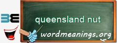 WordMeaning blackboard for queensland nut